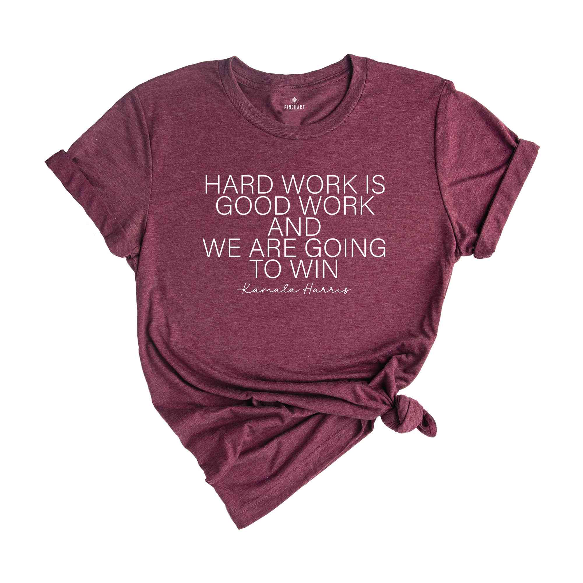 Hard Work Is Good Work And We Are Going To Win Shirt, Kamala Harris Shirt, Madam President Shirt, 2024 Election Shirt, Vote Shirt, USA Shirt