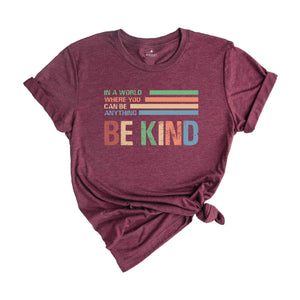 In A World Where You Can Be Anything Be Kind Shirt, Retro Teacher Shirt, Be Kind Shirt, Teacher Shirt, Kindness Shirt, Cute Teacher Shirt