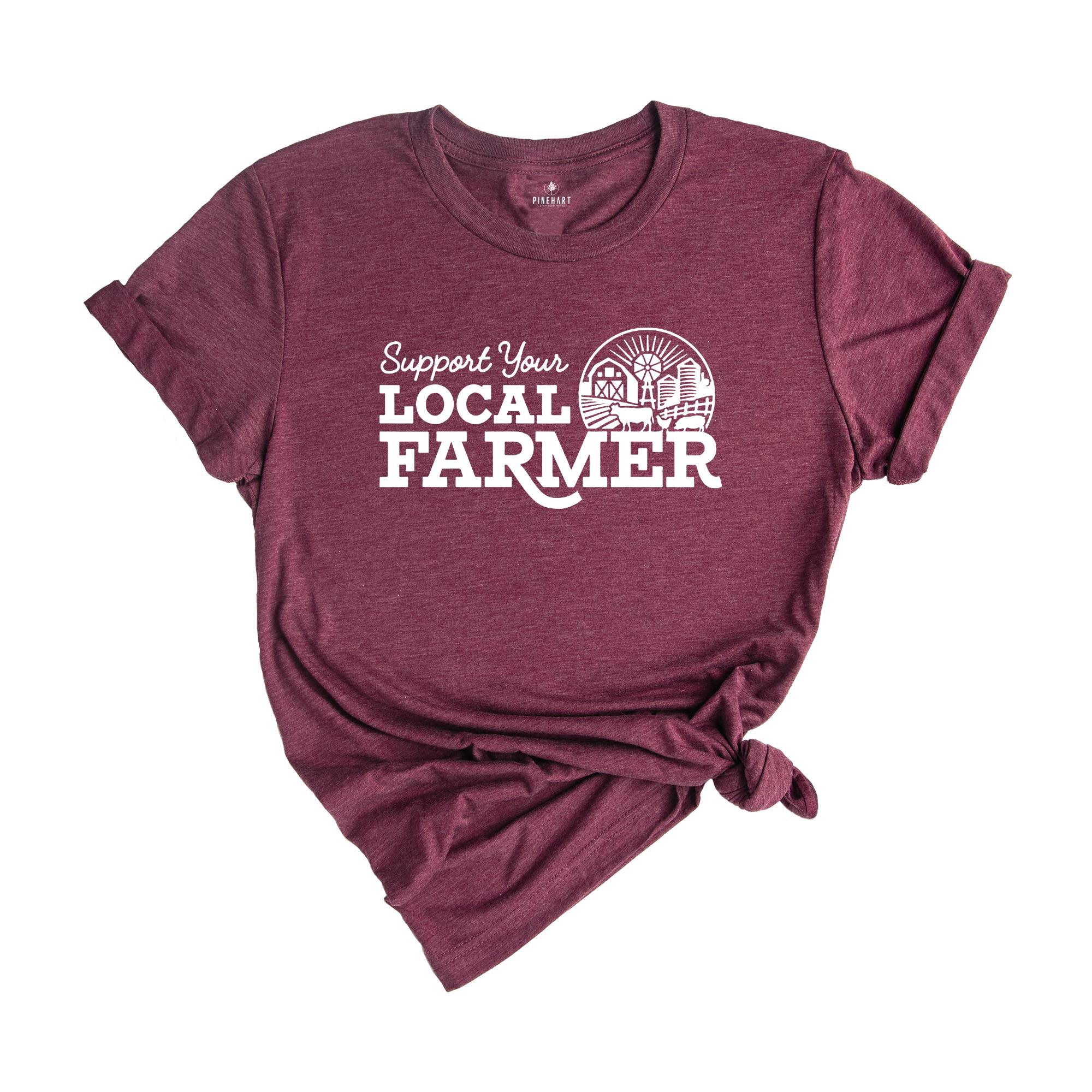 Support Your Local Farmers Shirt, Farm Girl Shirt, Farmer Shirt, Farmers Market Shirt, Positive Farm Shirt, Funny Farm Shirt, Farmer T-Shirt