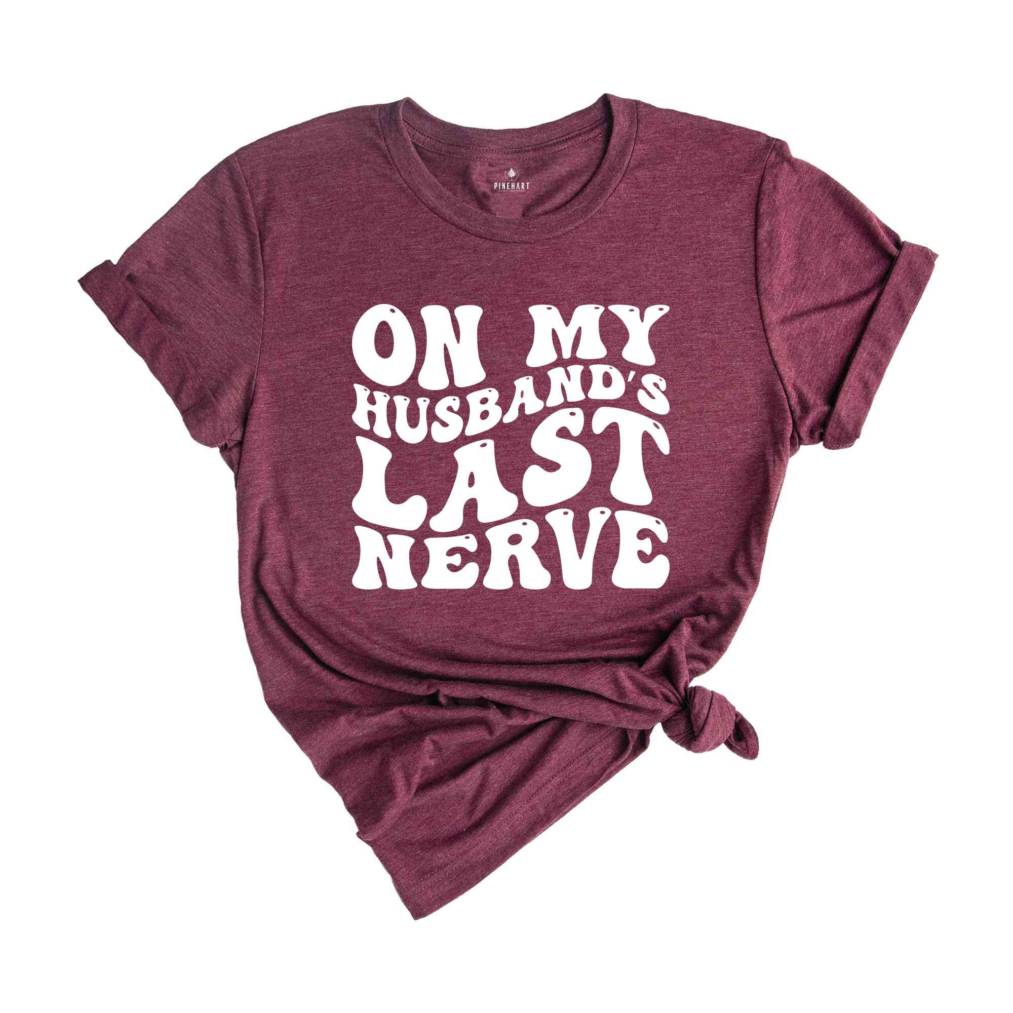 On My Husbands Last Nerve T-Shirt, Funny Wifey Shirt, Funny Mom Shirt, Mother's Day Shirt, Mom's Birthday Gift