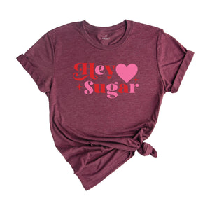 Hey Sugar Shirt, Valentines Day Heart Shirt, Couple Matching Shirt, Love You Shirt, Valentine's Day Gift, Valentine Shirt, Heart Shirt