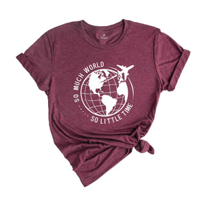 So Much World So little Time Shirt, Hiking Shirt, Backpacking Shirt, Wanderlust Shirt, Adventure Awaits Shirt