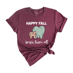 Happy Fall Brush Them All Shirt, Fall Dental Shirt, Dental Hygiene T-Shirt, Dental Assistant Tee, Dental Office Team Gift