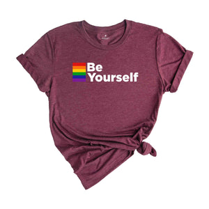 Be Yourself, LGBT Shirt, Pride Flag Shirt, LGBT Flag Shirt, Bisexual Shirt, Lesbian T-Shirts, Rainbow Flag Shirt, Queer Shirt, Gay Pride