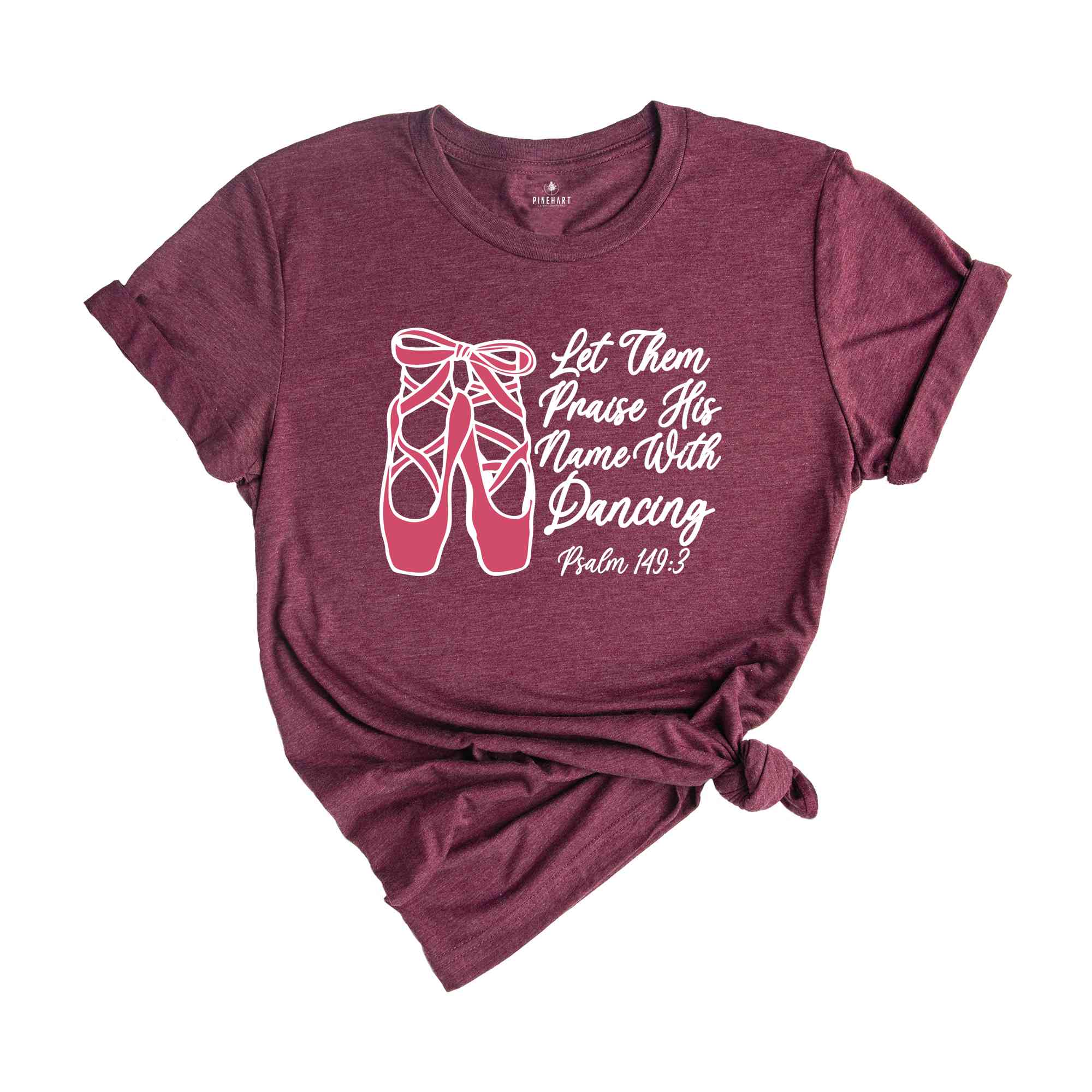 Let Them Praise His Name With Dancing Shirt, Psalm 149:3 Shirt, Bible Verse Shirt, Dancing Shirt, Ballet Shirt, Ballerina Shirt