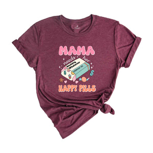 Mama Needs Her Happy Pills Shirt, Anxiety T-Shirt, Funny Mothers Day Shirt, Mental Health Mama Shirt