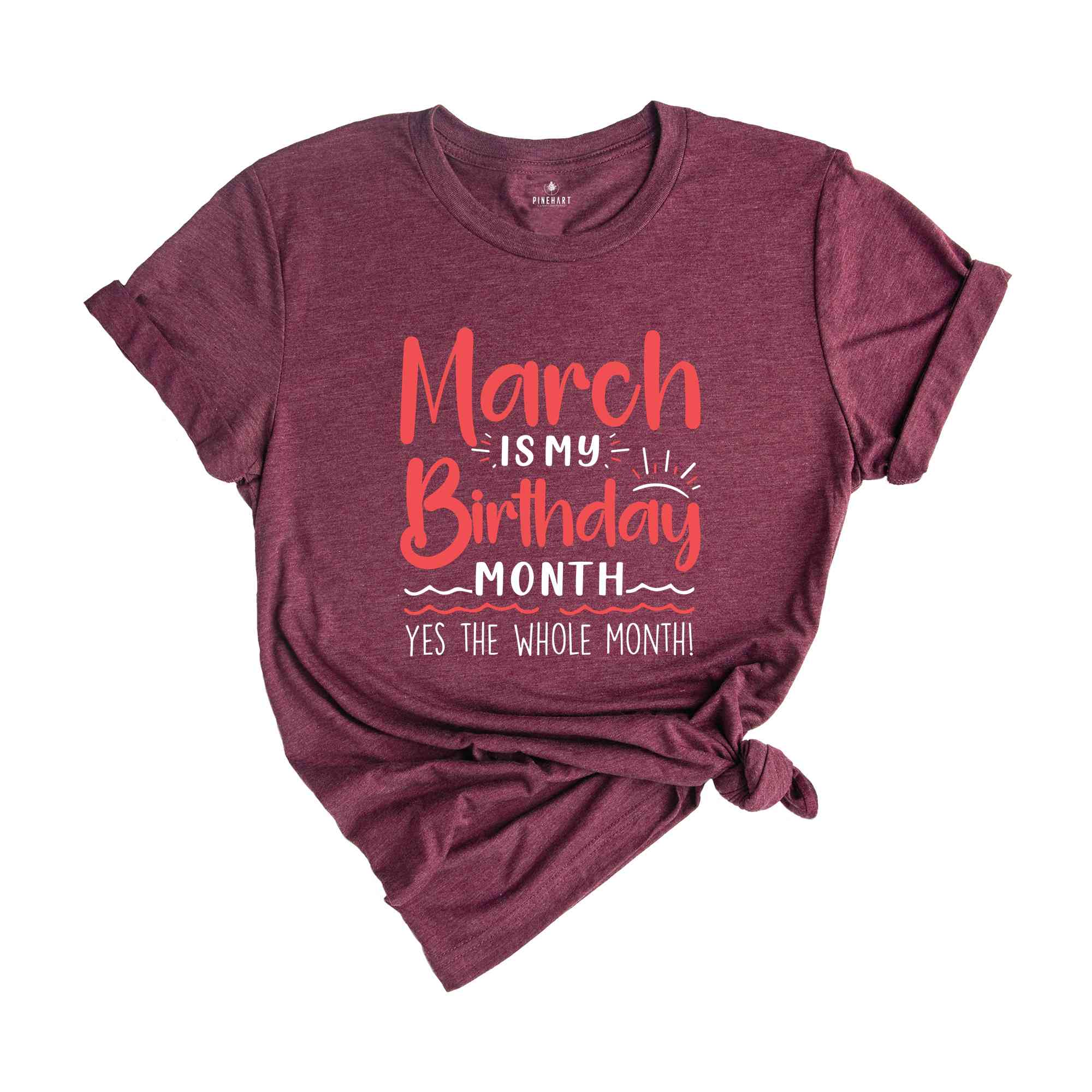 March Is My Birthday Yes The Whole Month Shirt, March Birthday Shirt, Birthday Shirt, Birthday Gift, Funny Birthday Shirt