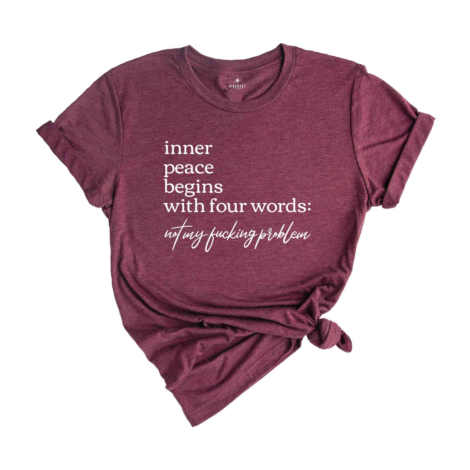 Inner Peace Begins With Four Words Shirt, Funny Shirt, Hilarious Tee, Shirts With Funny Quotes, Funny Gifts Best Friend