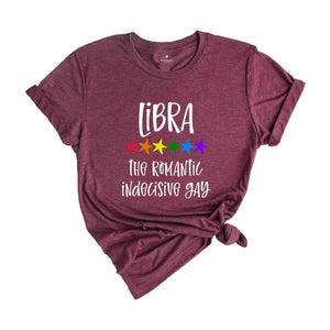 Libra The Romantic Indecisive Gay Zodiac Shirt, LGBT Pride Shirt, Libra Shirt, Gift For Gay Shirt, Gay Pride Shirt, Gay Zodiac Shirt