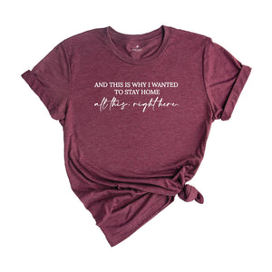 And This Is Why I Wanted To Stay Home Shirt, Funny Introvert T-Shirt, Sarcastic Shirt, Gift For Women Sarsatic T-Shirt