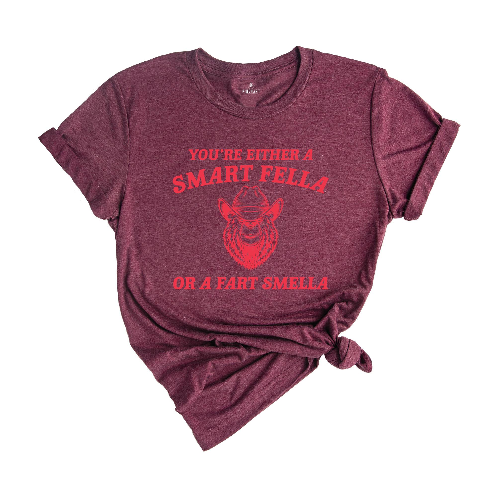 You're Either A Smart Fella Or A Fart Smella Shirt, Retro Bear Shirt, Weird Bear Shirt, Bear Meme Shirt, Trash Panda Shirt, Raccoon Shirt