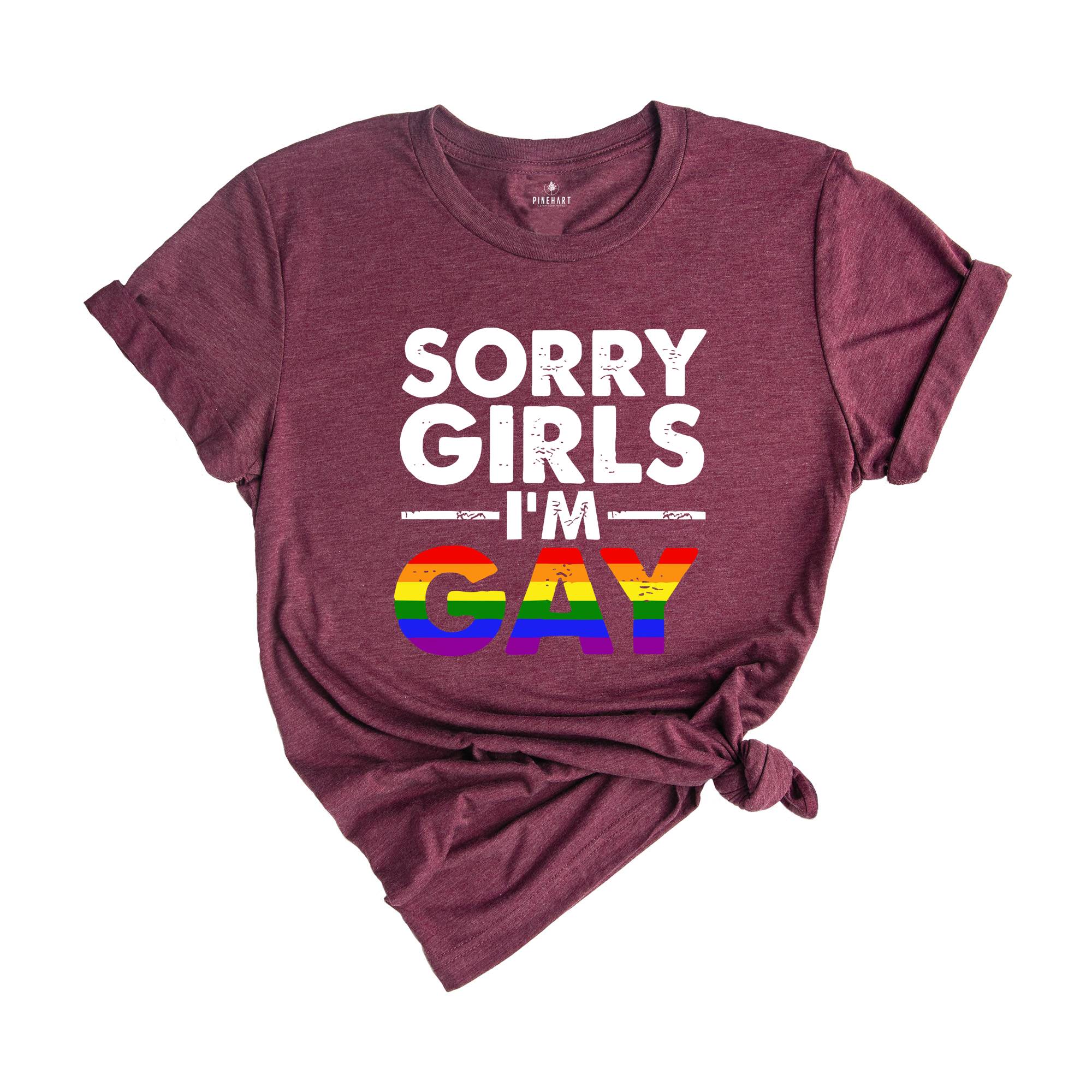 Sorry Girls I'm Gay Shirt, Pride Month Shirt, Lesbian Shirt, Gay Pride Shirt, Funny Gay Shirt, Gay Rainbow Shirt, Gay Gift, Queer Shirt