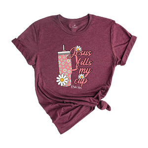 Jesus Fills My Cup Shirt, Jesus Christ Shirt, Jesus Lover Shirt, Religion Shirt, Christian Shirts, Christian Apparel