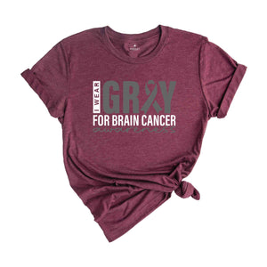 I Wear Gray For Brain Cancer Awareness Shirt, Gray Ribbon Shirt, Cancer Fighter Shirt, Cancer Shirt