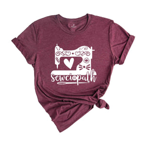 Sewciopath Shirt, Funny Sew TShirt, Women Shirt, Sewing Tee, Sewing Lover Shirt, Quilter Gift, Sewing Lover Tee