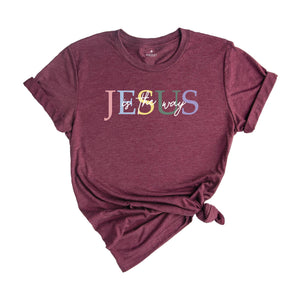 Jesus is the Way Shirt, Christian Shirt, Faith Shirt, Bible Verse Shirt, Christian Apparel, Jesus Clothing, Waymaker Shirt, Jesus Lover Tee