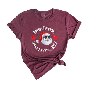 Bitch Better Have My Cookies Shirt, Christmas Shirt, Funny Santa Claus Shirt, Santa Apparel, Santa T-Shirt, Christmas Tee, Family Santa