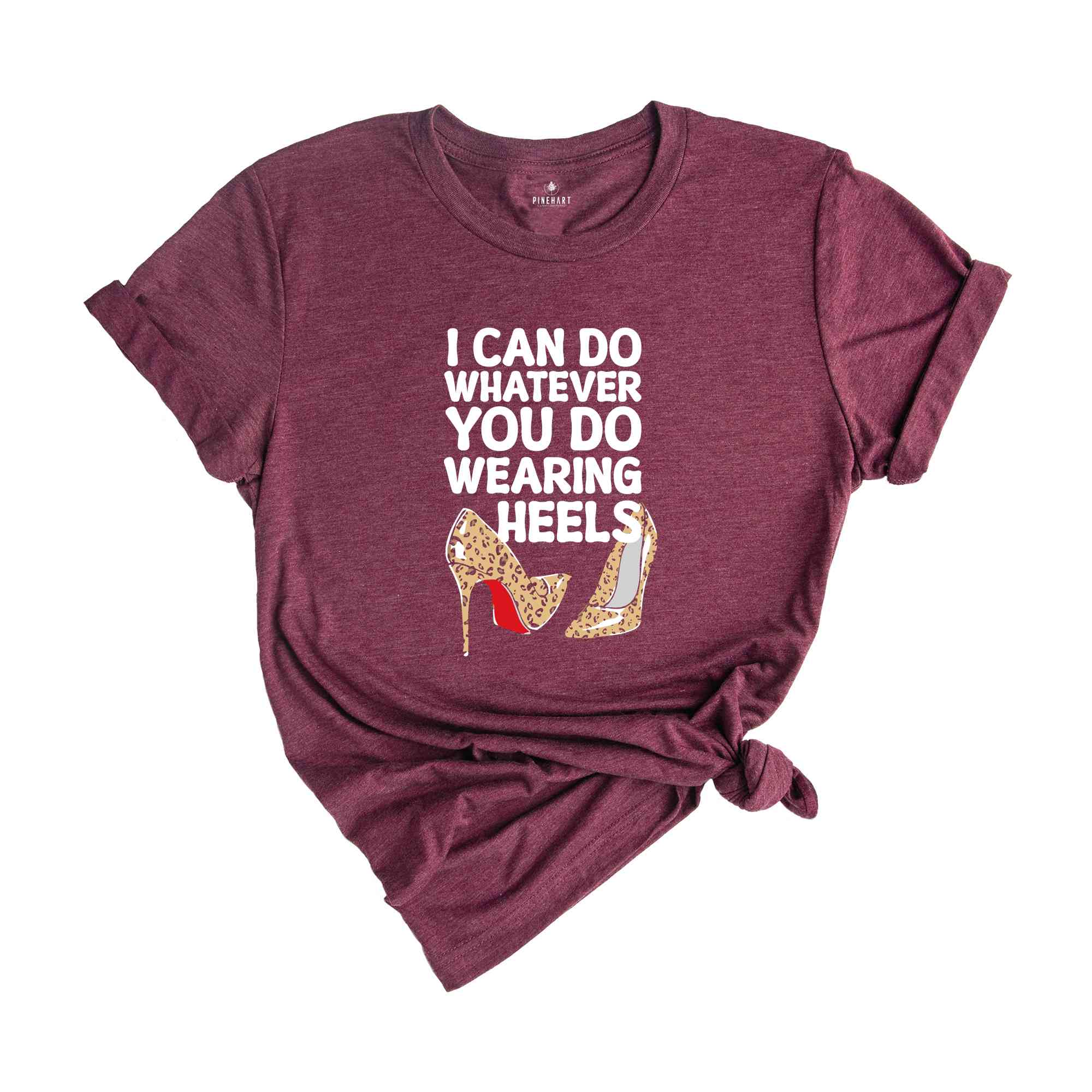 I Can Do Whatever You Do Wearing Heels Shirt, Boss Lady Shirt, Girls Power Shirt, Working Mom tee, leopard Heels Tee, Leopard Louboutin tee