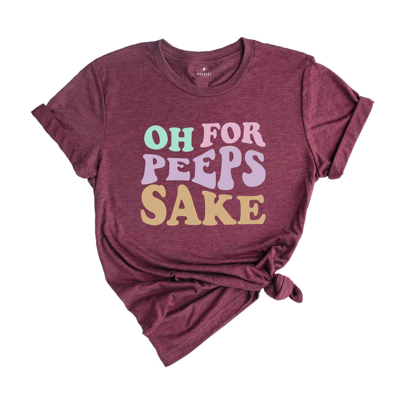 Oh For Peeps Sake Shirt, Cute Easter Shirt, Easter Shirt, Easter Bunny Shirt, Bunny Shirt, Easter Shirt, Cute Shirt