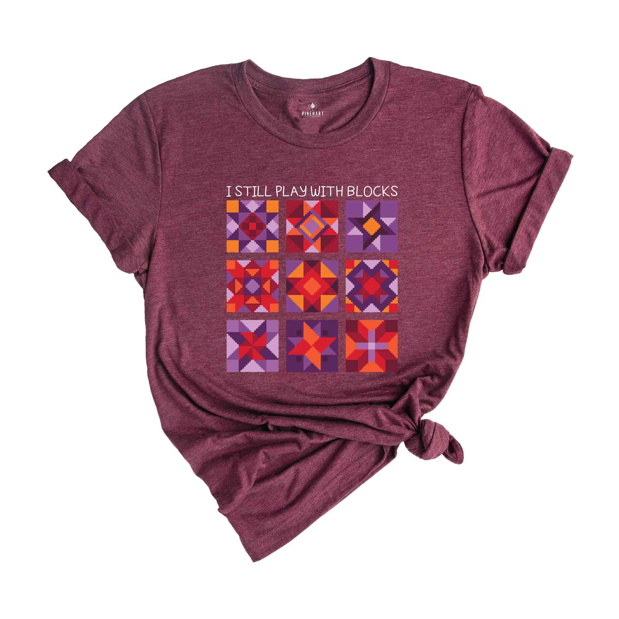 I Still Play With Blocks Shirt, Quilt Patterns Shirt, Quilter Shirt, Quilting Humor Shirt, Sewing Lover Gift, Tailor Shirt, Quilt Mom Shirt