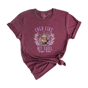 Cold Like My Soul Coffee Club Shirt, Witch Shirt, Halloween Shirt, Spooky Season Shirt, Retro Halloween Shirt, Coffee Shirt, Fall Shirt