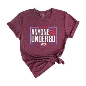 Anyone Under 80 2024 Shirt, President Election 2024, Funny Election President 2024, Election Shirt 2024