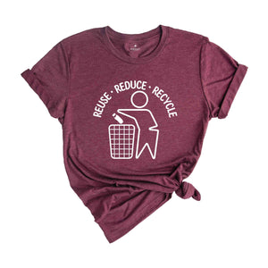 Reuse Reduce Recycle Shirt, Save The Planet Shirt, World Earth Day Shirt, Inspirational Shirt, Recycling Shirt