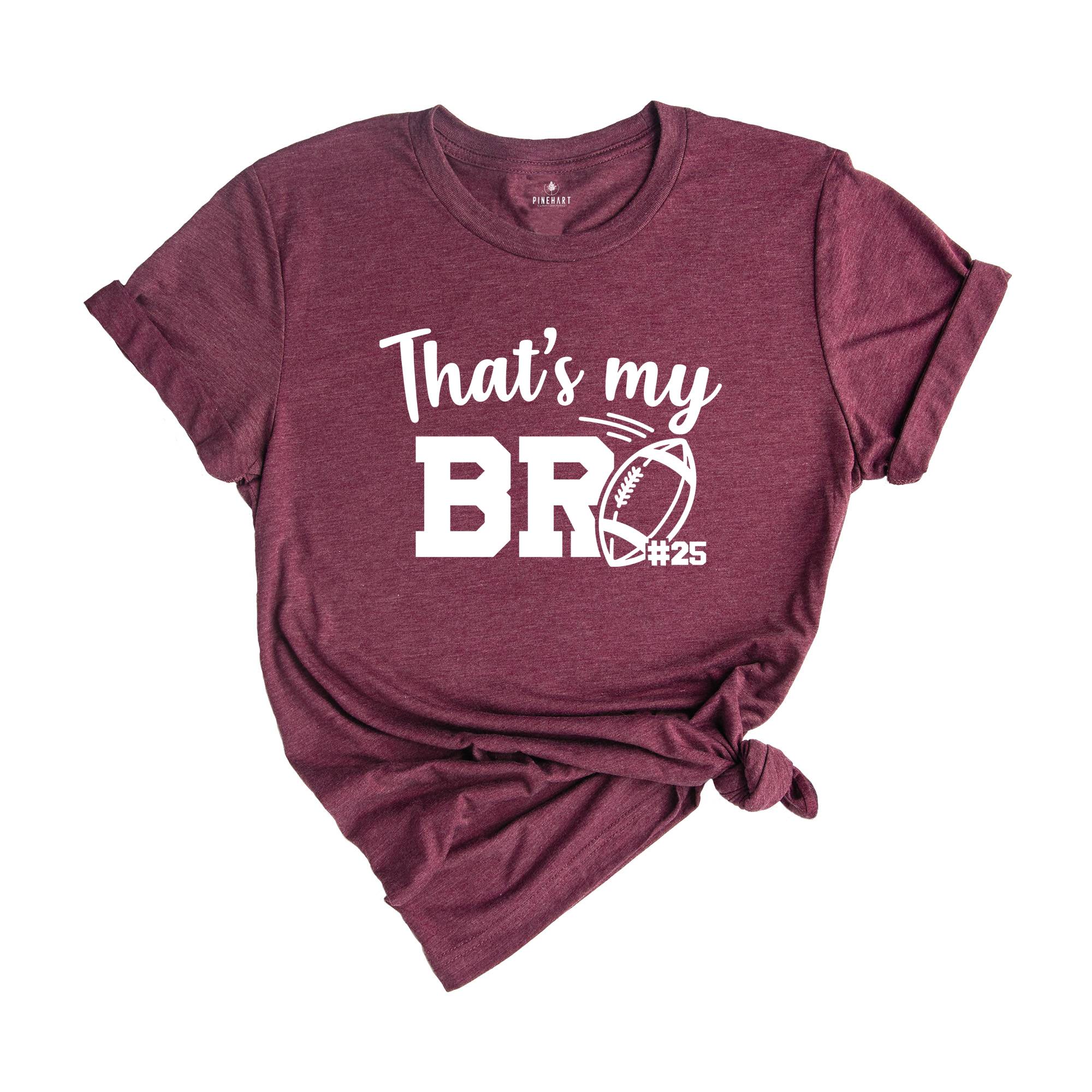 Football Brother Shirt, That's My Bro Shirt, Game Day Shirt, Cheerleader Shirt, Football Season Shirt, Football Fan Shirt