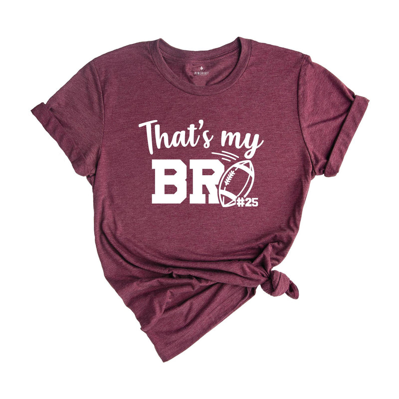 Football Brother Shirt, That's My Bro Shirt, Game Day Shirt, Cheerleader Shirt, Football Season Shirt, Football Fan Shirt