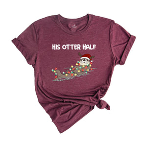 His and Her Otter Half Christmas T-Shirt, Couples Christmas Shirt, Funny Matching Couples Christmas Pajamas, Mr Mrs Christmas Shirts