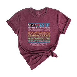 Vote As If Shirt, Custom Register Shirt, Election 2024 Shirt, Voter Shirt, Voting Shirt, Vote Gift, Equality Shirt, Pro Choice Shirt