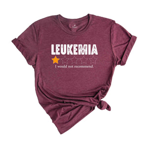 Leukemia I Would Not Recommend Shirt, Leukemia Warrior Shirt, Leukemia Shirts, Childhood Cancer Shirt, Inspirational Shirts, Awareness Shirt