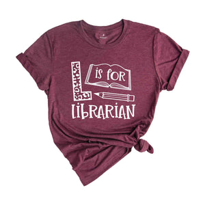 L is for Librarian Shirt, Librarian Saying Shirt, Librarian Gift, Bookworm Tshirt, Gift Reading Teacher, Gift for Librarian