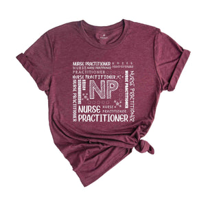 NP Shirt, Nurse Practitioner Shirt, Nurse Life Shirt, NP Nurse Tee , Nursing School Shirt, Nurse Practitioner Gift Tee, Nurse Graduate Tee,