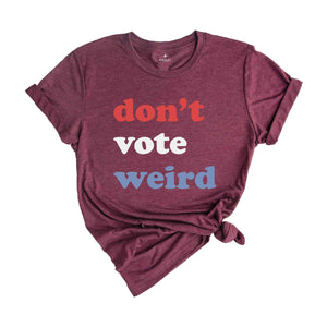 Vote Kamala Karris Shirt, Don't Vote weird, Madam President Shirt, Vote Women Democratic, Election 2024 Shirt, Kamala Harris Gift