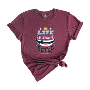 Life is short Smile Shirt, Positive Shirt, World Smile Day Shirt, Motivational Shirt, Happiness Shirt, Be Kind Shirt