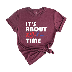 It's About Madam Time Shirt, Madam President Shirt, President 2024 Election Shirt, Elections Vote Shirt, Democrat Voting Shirt, Election Tee