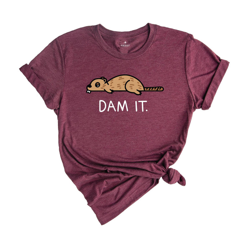 Dam It Shirt, Funny Beaver Shirt, Beaver Tee, Cute Animal, Sarcastic Sassy Tee, Funny Animal T-Shirt, Funny Beaver Tee