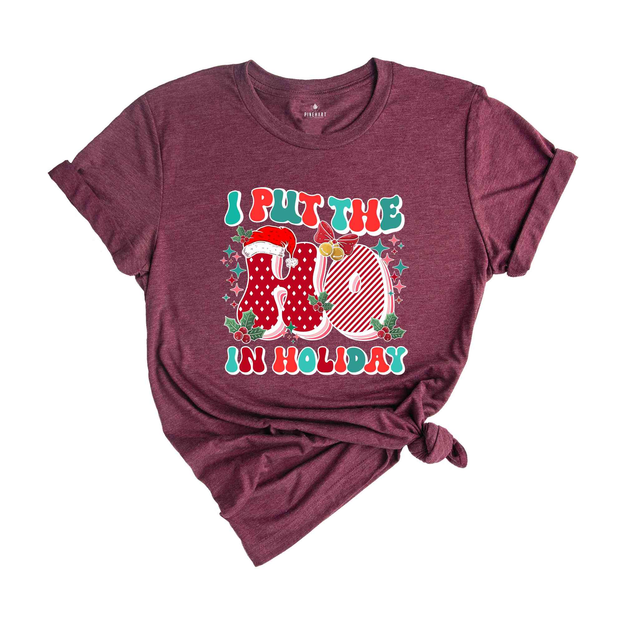 I Put The Ho In Holiday Shirt, Christmas Shirt, Christmas Gift, Holiday Shirt, Christmas Party Shirt, Cute Christmas Shirt, New Year Shirt