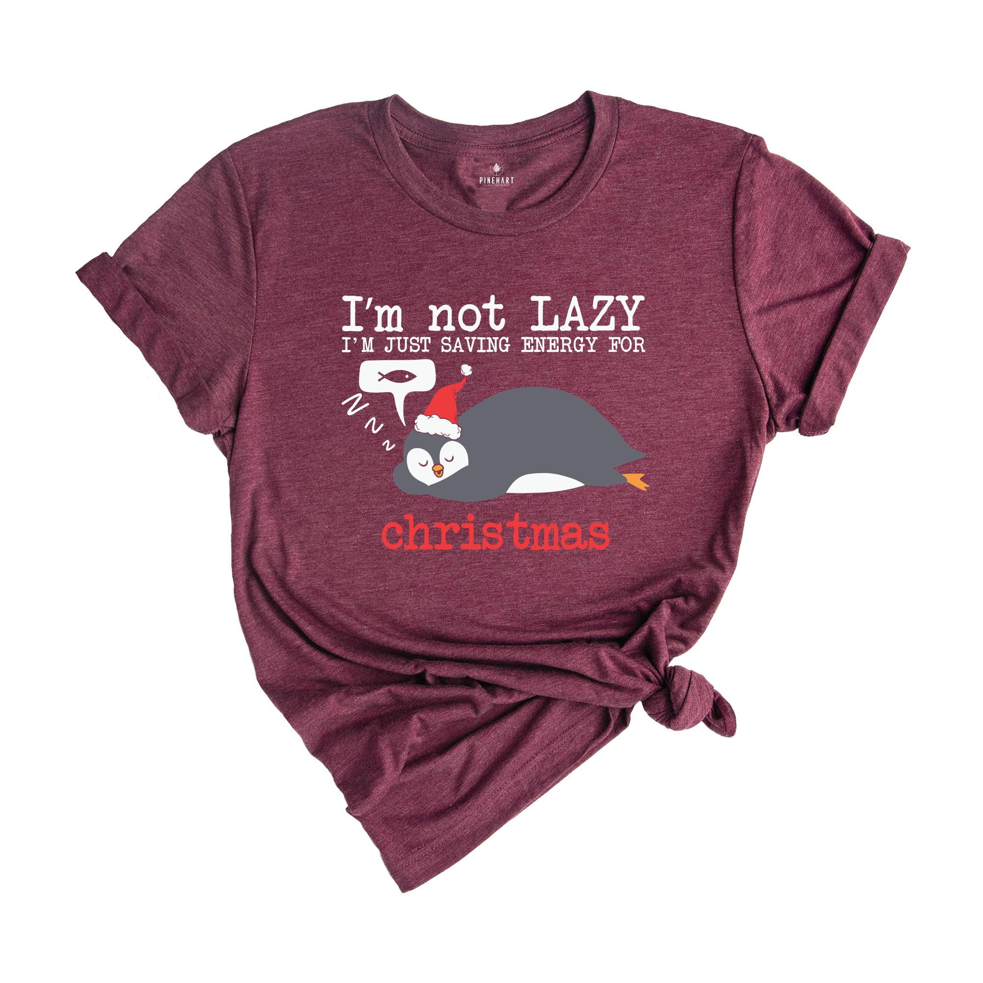 Christmas Penguin Shirt, I'm not Lazy Shirt, Funny Penguin T-Shirt, Penguin Shirt, Christmas Gift, Christmas Sweatshirt, Holiday Shirt