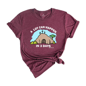 A Lot Can Happen in 3 Days Shirt, Good Friday Easter Shirt, Easter Gift, Christian Easter Shirt, Happy Easter Shirt