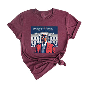 Daddy's Home T-Shirt, Trump 2024 Shirt, 4th of July Shirt, Funny Trump Shirt, Republican Tee, Political Gifts