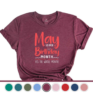 May Is My Birthday Yes The Whole Month Shirt, May Birthday Shirt, Birthday Shirt, Birthday Gift, Funny Birthday Shirt