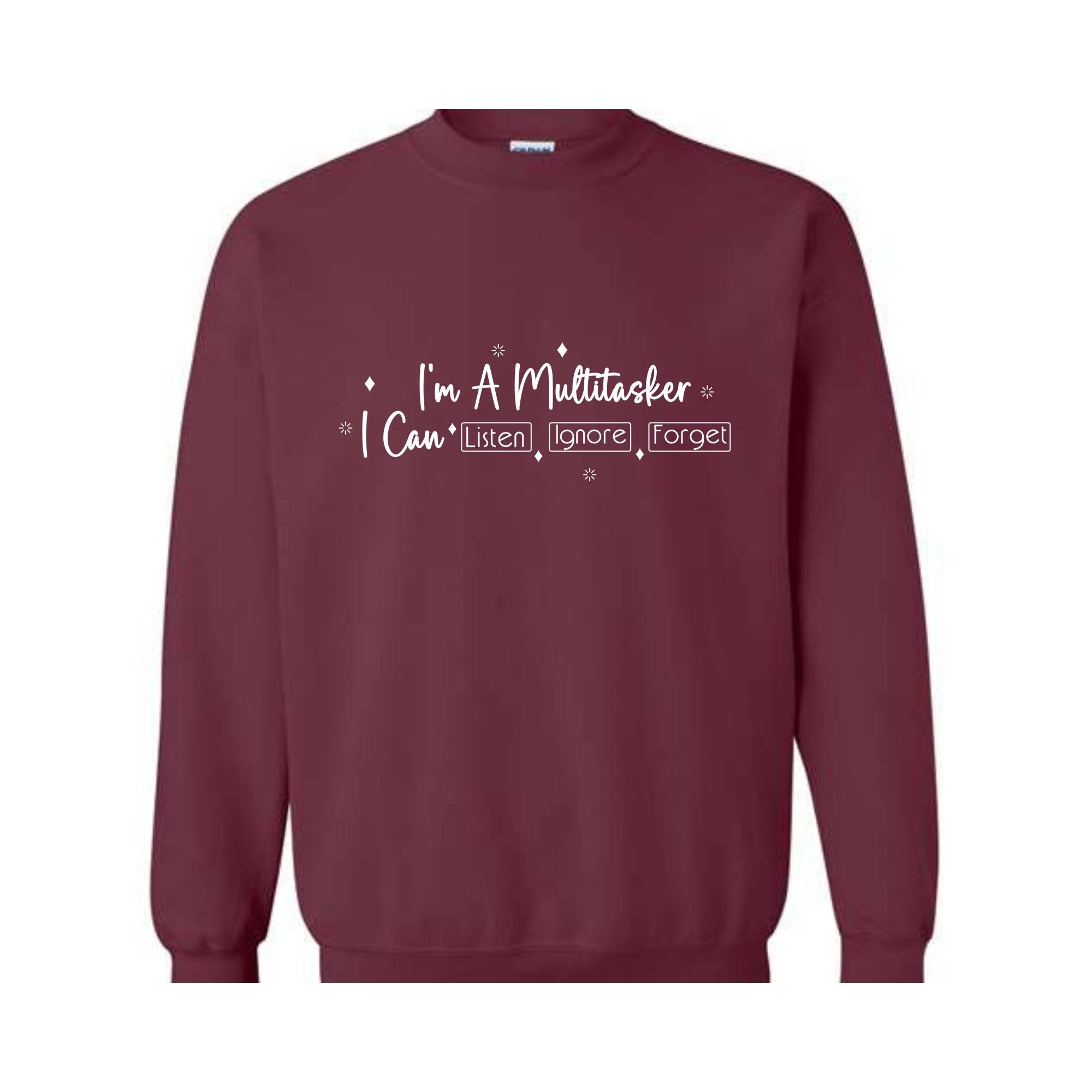 I am a multitasker I Can Listen and Ignore and Forget Sweatshirt, Funny Saying Sweatshirt, Funny Gift Sweatshirt, Hilarious Sweatshirt