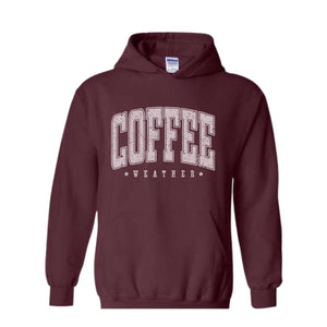 Coffee Weather Sweatshirt, Coffee Lover Sweatshirt, Fall Sweatshirt, Cozy Weather Sweatshirt, Autumn Sweatshirt, Coffee Sweatshirt