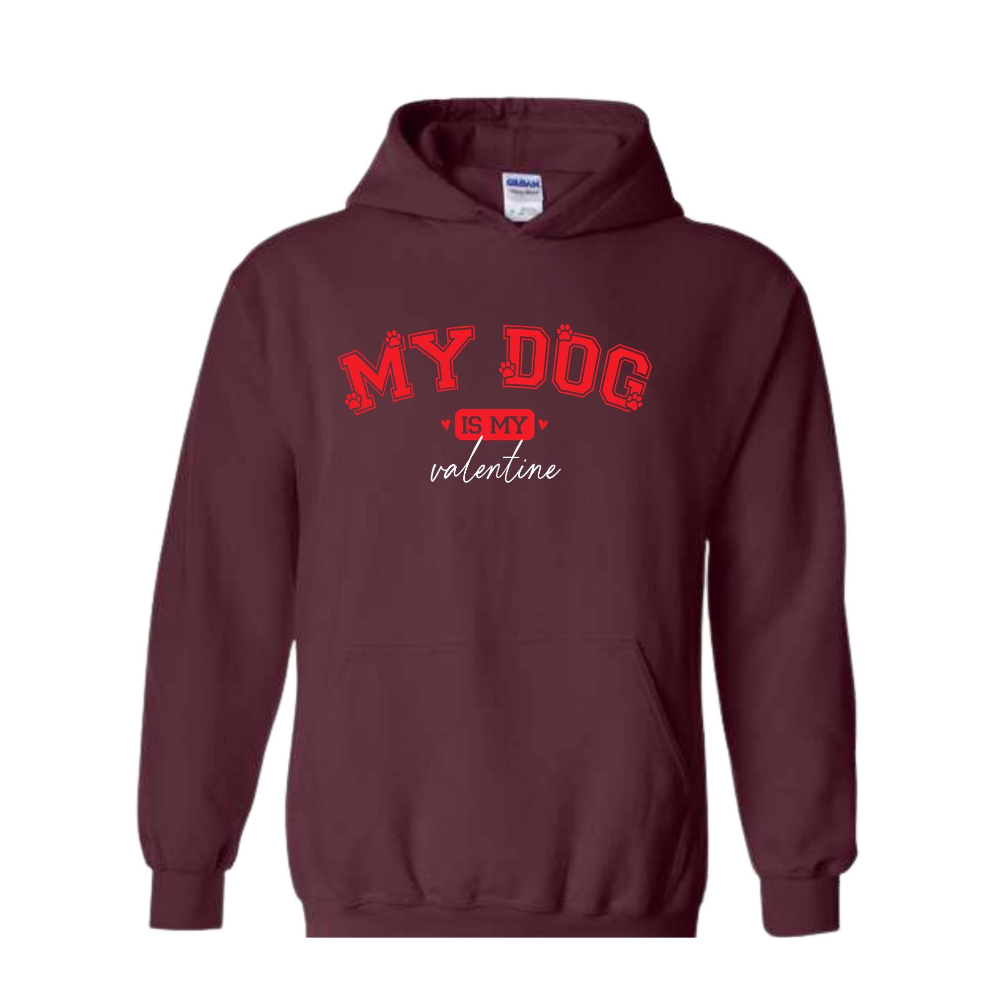 My Dog Is My Valentine Sweatshirt, Dog Valentine Hoodie, Dog Lover Hoodie, Funny Valentine's Hoodie, Valentine's Day Hoodie, Dog Mom Hoodie