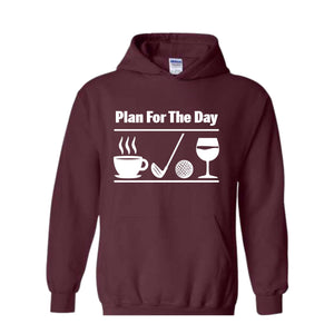 Plan for the day, Todays plan, Coffee, Golf, Wine, Golfing Hoodie, Putting, Hoodie, Casual, Funny Hoodie, Humorous Hoodie