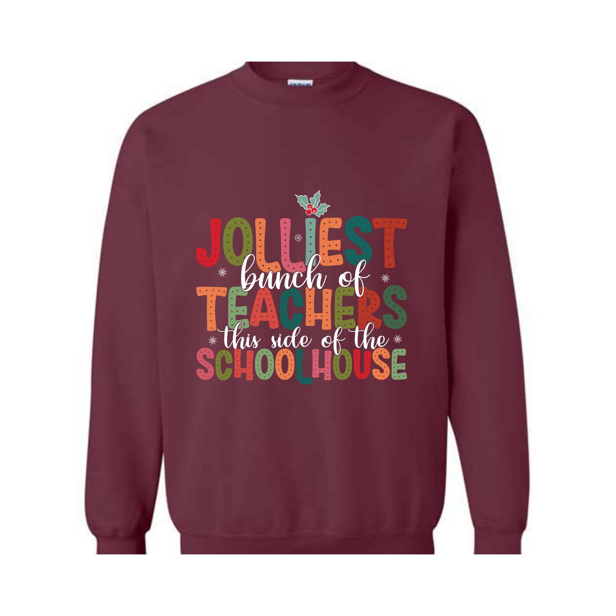 Jolliest Bunch Of Teachers This Side Of The Schoolhouse Sweatshirt, Funny Teacher's Christmas Sweater, Christmas Schoolhouse Shirt