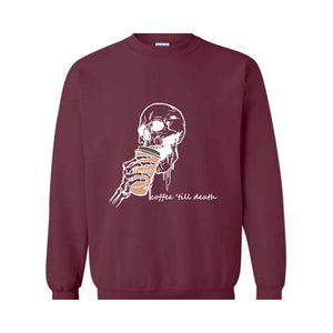 Coffee Till Death Sweatshirt, Skeleton Sweatshirt, Coffee Addict Sweater, Skeleton Drinking Coffee Hoodie