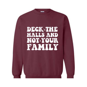 Deck These Halls And Not Your Family Sweatshirt, Funny Christmas Sweater, Sarcastic Christmas, Humor Christmas